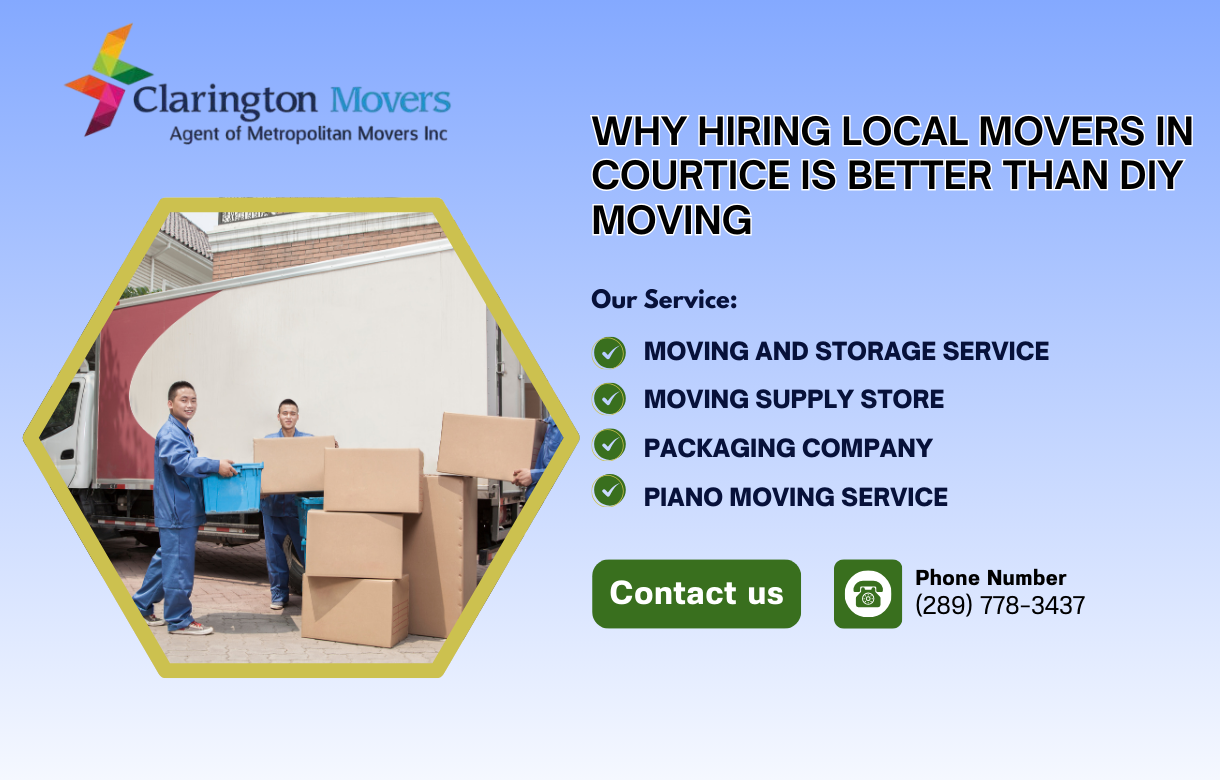 Why Hiring Local Movers in Courtice is Better Than DIY Moving