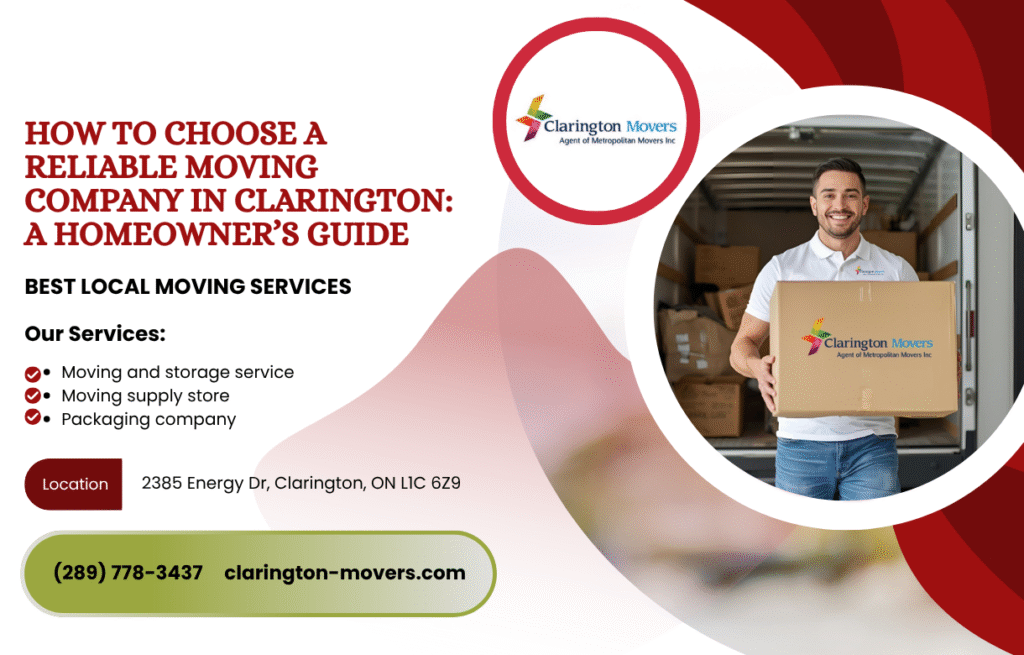 How to Choose a Reliable Moving Company in Clarington: A Homeowner’s Guide 1 How to Choose a Reliable Moving Company in Clarington A Homeowner’s Guide