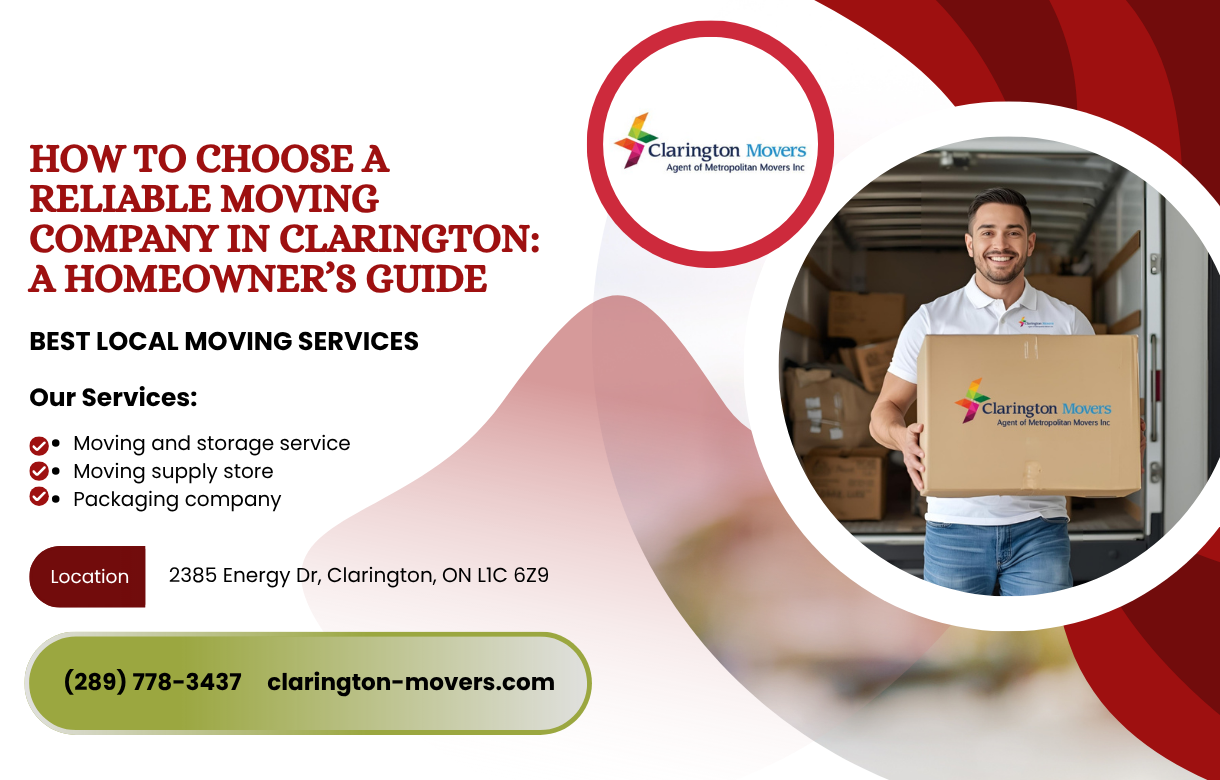 How to Choose a Reliable Moving Company in Clarington A Homeowner’s Guide
