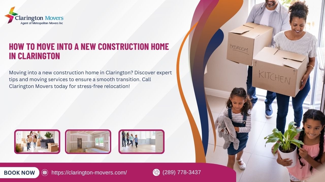 How to Move Into a New Construction Home in Clarington
