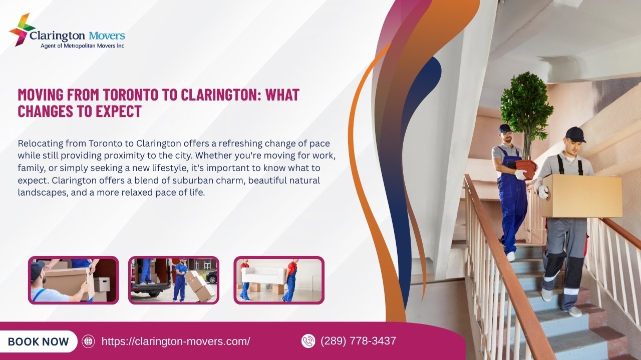Moving From Toronto to Clarington: What Changes to Expect