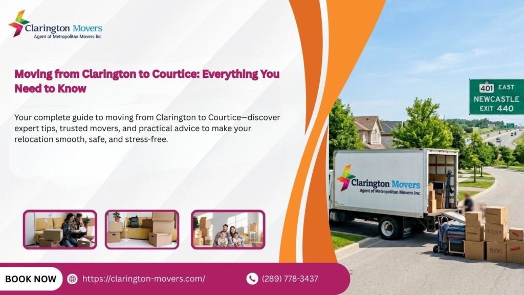 Moving from Clarington to Courtice: Everything You Need to Know